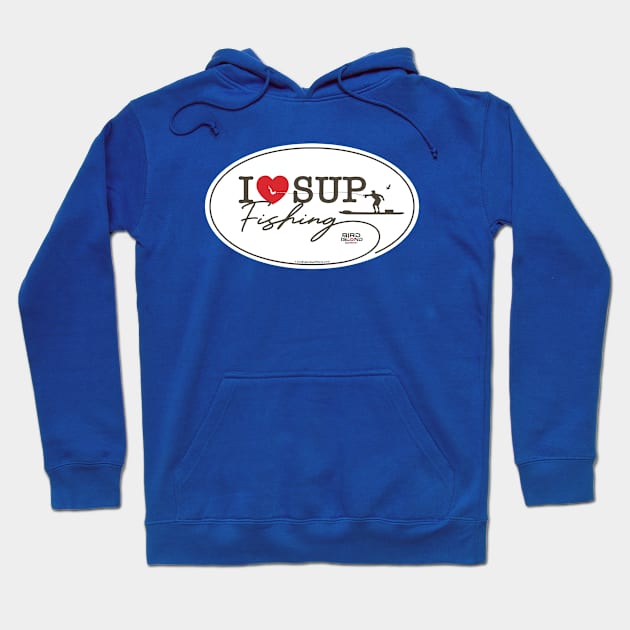 I Love SUP Fishing Hoodie by Bird Island Outfitters